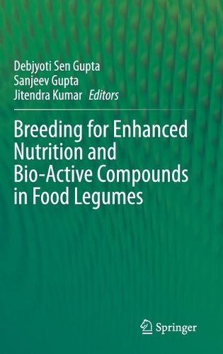 Breeding for Enhanced Nutrition and Bio-Active Compounds in Food Legumes. 2021 ed.