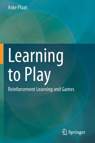 Learning to Play: Reinforcement Learning and Games. 2020 ed.