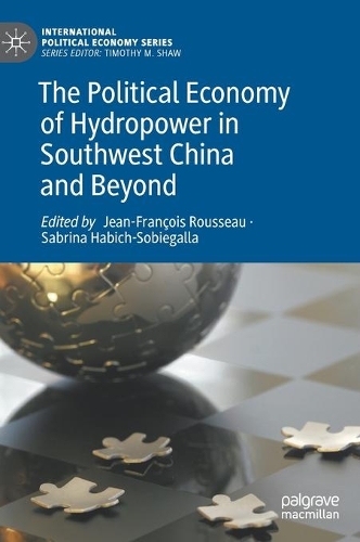 The Political Economy of Hydropower in Southwest China and Beyond.