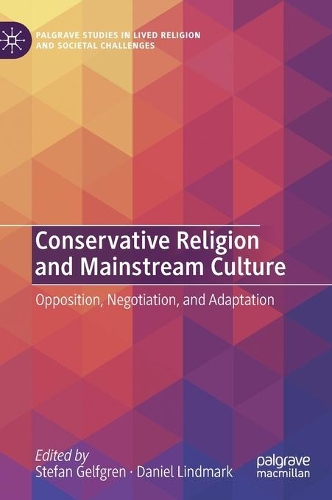 Conservative Religion and Mainstream Culture: Opposition, Negotiation, and Adaptation. 2021 ed.