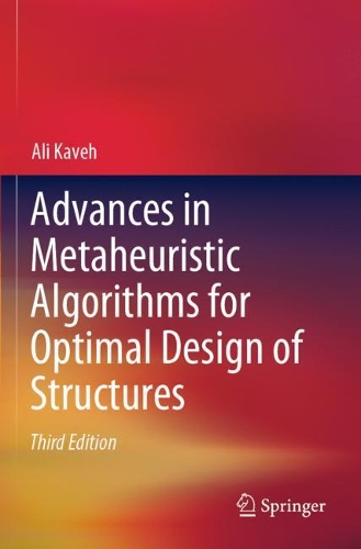 Advances in Metaheuristic Algorithms for Optimal Design of Structures. Third Edition 2021