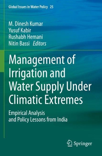 Management of Irrigation and Water Supply Under Climatic Extremes: Empirical Analysis and Policy Lessons from India. 2021 ed.