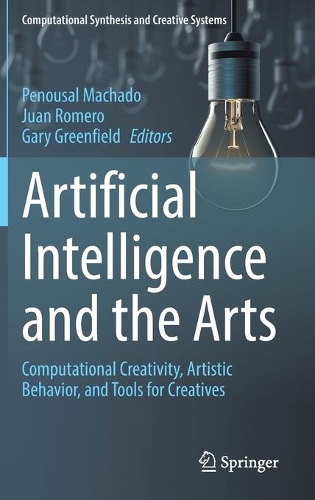 Artificial Intelligence and the Arts: Computational Creativity, Artistic Behavior, and Tools for Creatives. 2021 ed.