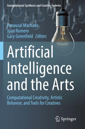Artificial Intelligence and the Arts: Computational Creativity, Artistic Behavior, and Tools for Creatives. 2021 ed.