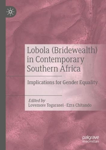 Lobola (Bridewealth) in Contemporary Southern Africa: Implications for Gender Equality. 2021 ed.