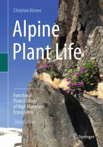 Alpine Plant Life: Functional Plant Ecology of High Mountain Ecosystems. Third Edition 2021