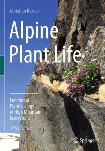 Alpine Plant Life: Functional Plant Ecology of High Mountain Ecosystems. Third Edition 2021