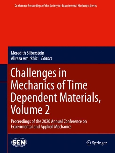 Challenges in Mechanics of Time Dependent Materials, Volume 2: Proceedings of the 2020 Annual Conference on Experimental and Applied Mechanics. 2021 ed.