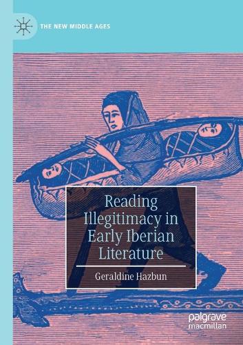 Reading Illegitimacy in Early Iberian Literature.