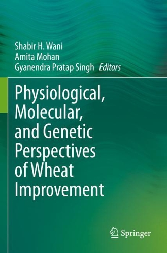 Physiological, Molecular, and Genetic Perspectives of Wheat Improvement. 2021 ed.