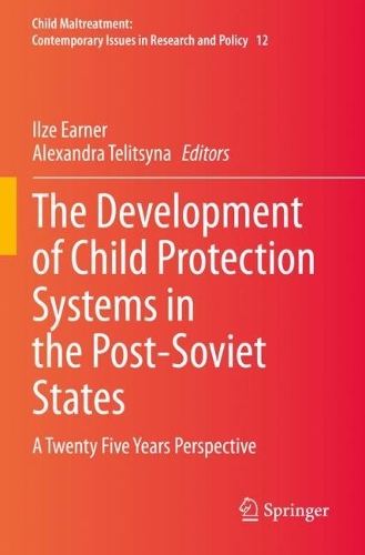 The Development of Child Protection Systems in the Post-Soviet States: A Twenty Five Years Perspective. 2021 ed.