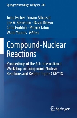 Compound-Nuclear Reactions: Proceedings of the 6th International Workshop on Compound-Nuclear Reactions and Related Topics CNR*18. 2020 ed.