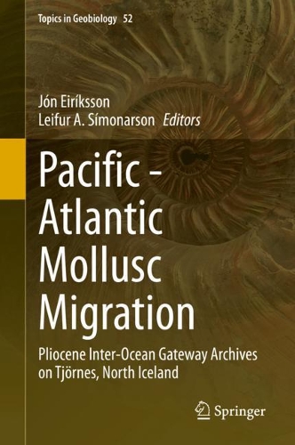 Pacific - Atlantic Mollusc Migration: Pliocene Inter-Ocean Gateway Archives on Tjoernes, North Iceland. 2021 ed.