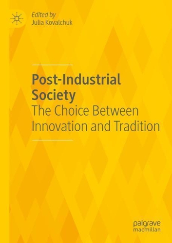 Post-Industrial Society: The Choice Between Innovation and Tradition. 2020 ed.