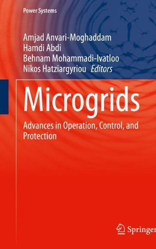 Microgrids: Advances in Operation, Control, and Protection. 2021 ed.