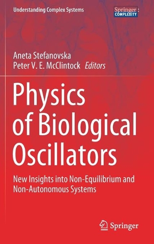 Physics of Biological Oscillators: New Insights into Non-Equilibrium and Non-Autonomous Systems. 2021 ed.