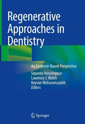 Regenerative Approaches in Dentistry: An Evidence-Based Perspective. 2021 ed.