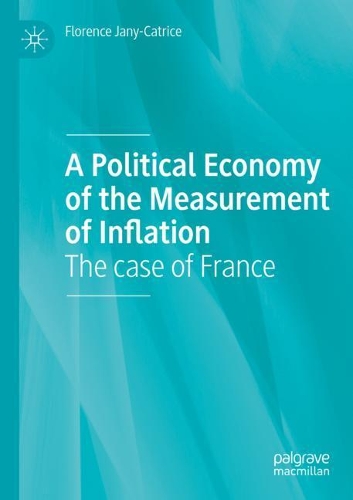 A Political Economy of the Measurement of Inflation: The case of France. 2020 ed.
