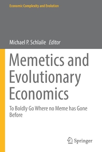Memetics and Evolutionary Economics: To Boldly Go Where no Meme has Gone Before. 2021 ed.