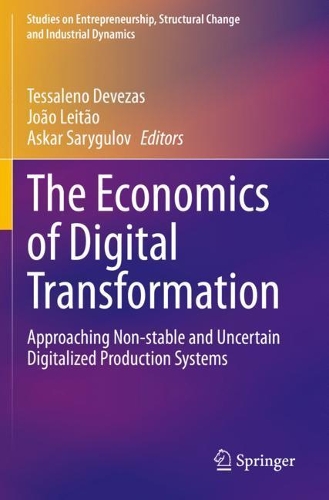 The Economics of Digital Transformation: Approaching Non-stable and Uncertain Digitalized Production Systems. 2021 ed.