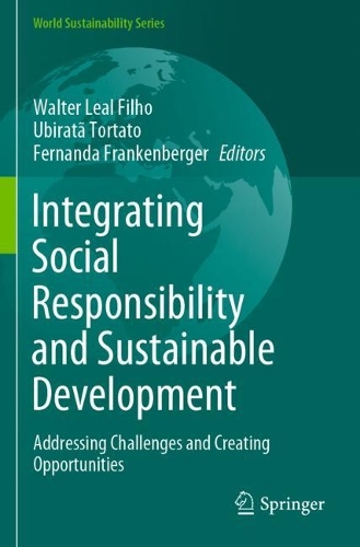 Integrating Social Responsibility and Sustainable Development: Addressing Challenges and Creating Opportunities. 2021 ed.