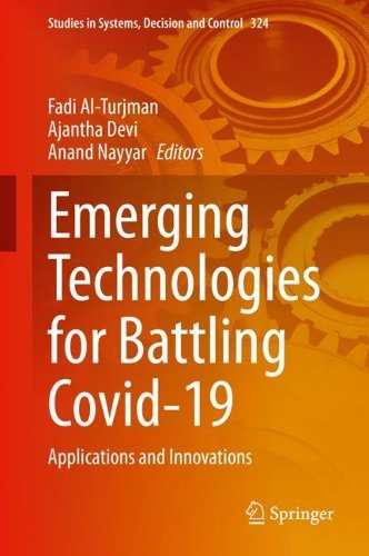 Emerging Technologies for Battling Covid-19: Applications and Innovations. 2021 ed.