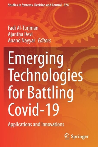 Emerging Technologies for Battling Covid-19: Applications and Innovations. 2021 ed.
