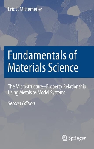 Fundamentals of Materials Science: The Microstructure-Property Relationship Using Metals as Model Systems. Second Edition 2021