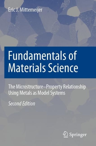 Fundamentals of Materials Science: The Microstructure-Property Relationship Using Metals as Model Systems. Second Edition 2021