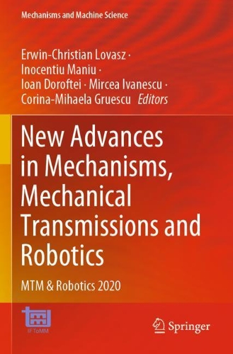 New Advances in Mechanisms, Mechanical Transmissions and Robotics: MTM & Robotics 2020. 2021 ed.