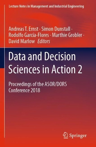 Data and Decision Sciences in Action 2: Proceedings of the ASOR/DORS Conference 2018. 2021 ed.