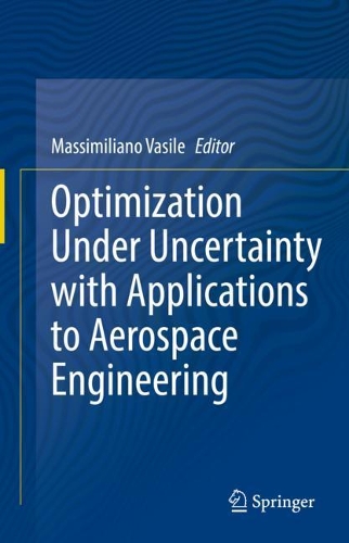 Optimization Under Uncertainty with Applications to Aerospace Engineering. 2021 ed.