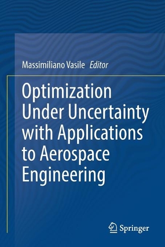 Optimization Under Uncertainty with Applications to Aerospace Engineering. 2021 ed.