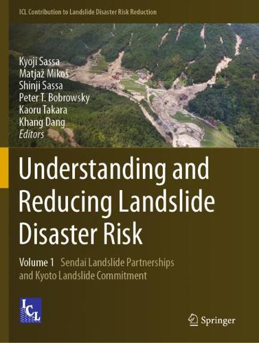 Understanding and Reducing Landslide Disaster Risk: Volume 1 Sendai Landslide Partnerships and Kyoto Landslide Commitment. 2021 ed.