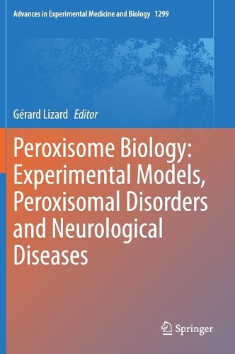 Peroxisome Biology: Experimental Models, Peroxisomal Disorders and Neurological Diseases. 1st ed. 2020