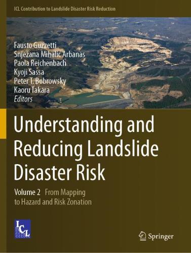 Understanding and Reducing Landslide Disaster Risk: Volume 2 From Mapping to Hazard and Risk Zonation. 2021 ed.