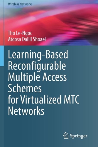 Learning-Based Reconfigurable Multiple Access Schemes for Virtualized MTC Networks. 2020 ed.