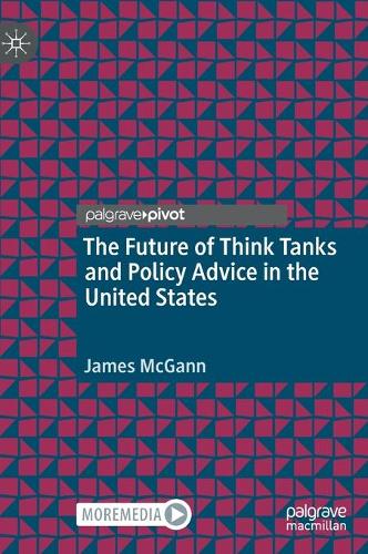 The Future of Think Tanks and Policy Advice in the United States.