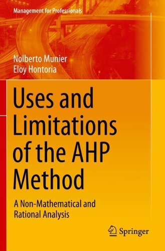 Uses and Limitations of the AHP Method: A Non-Mathematical and Rational Analysis. 2021 ed.