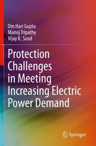 Protection Challenges in Meeting Increasing Electric Power Demand. 2021 ed.
