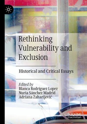 Rethinking Vulnerability and Exclusion: Historical and Critical Essays. 2021 ed.