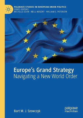 Europe's Grand Strategy: Navigating a New World Order. 2021 ed.