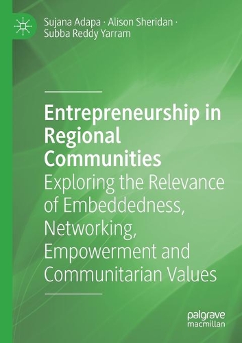 Entrepreneurship in Regional Communities: Exploring the Relevance of Embeddedness, Networking, Empowerment and Communitarian Values. 2021 ed.