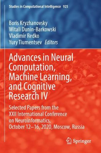 Advances in Neural Computation, Machine Learning, and Cognitive Research IV: Selected Papers from the XXII International Conference on Neuroinformatics, October 12-16, 2020, Moscow, Russia. 2021 ed.