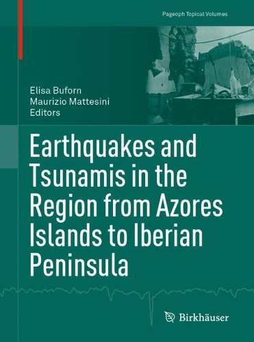Earthquakes and Tsunamis in the Region from Azores Islands to Iberian Peninsula. 1st ed. 2021