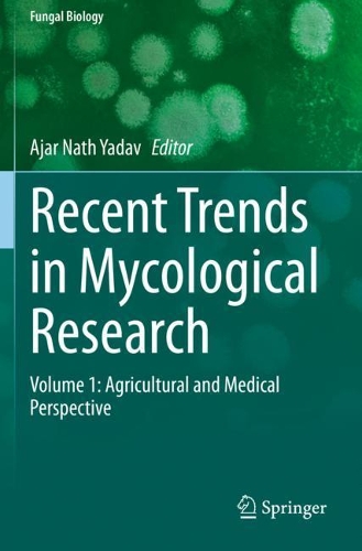 Recent Trends in Mycological Research: Volume 1: Agricultural and Medical Perspective. 2021 ed.