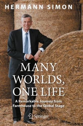 Many Worlds, One Life: A Remarkable Journey from Farmhouse to the Global Stage. 2021 ed.