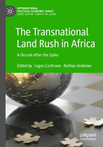 The Transnational Land Rush in Africa: A Decade After the Spike. 2021 ed.
