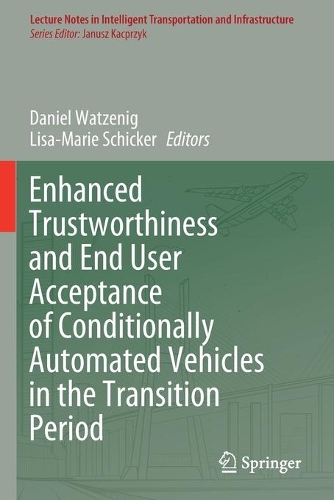 Enhanced Trustworthiness and End User Acceptance of Conditionally Automated Vehicles in the Transition Period. 2021 ed.