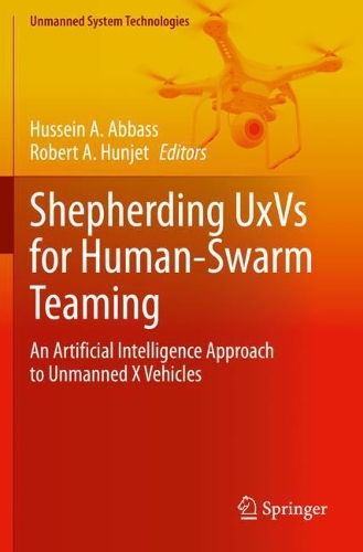 Shepherding UxVs for Human-Swarm Teaming: An Artificial Intelligence Approach to Unmanned X Vehicles. 2021 ed.
